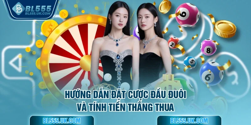 Hướng dẫn đặt cược đầu đuôi và tính tiền thắng thua