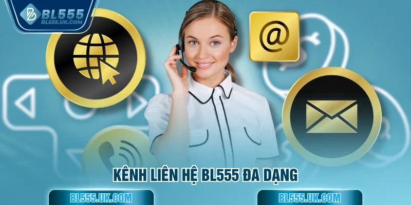 Kênh liên hệ BL555 đa dạng