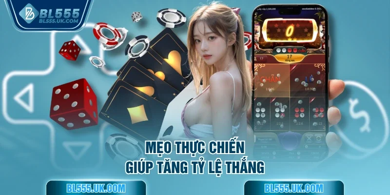 Mẹo thực chiến giúp tăng tỷ lệ thắng