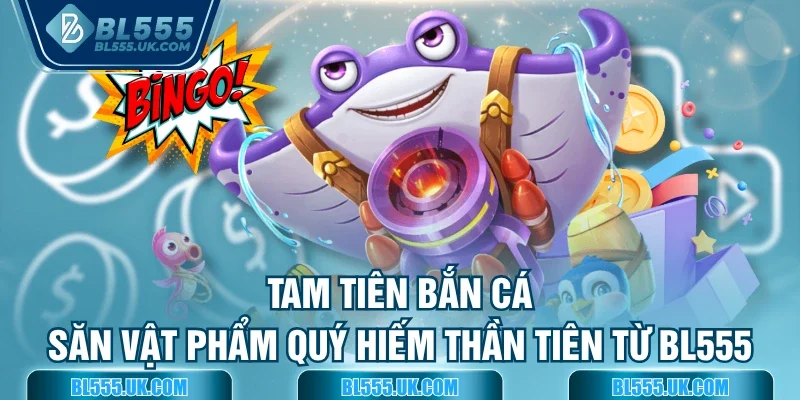 Tam Tiên bắn cá